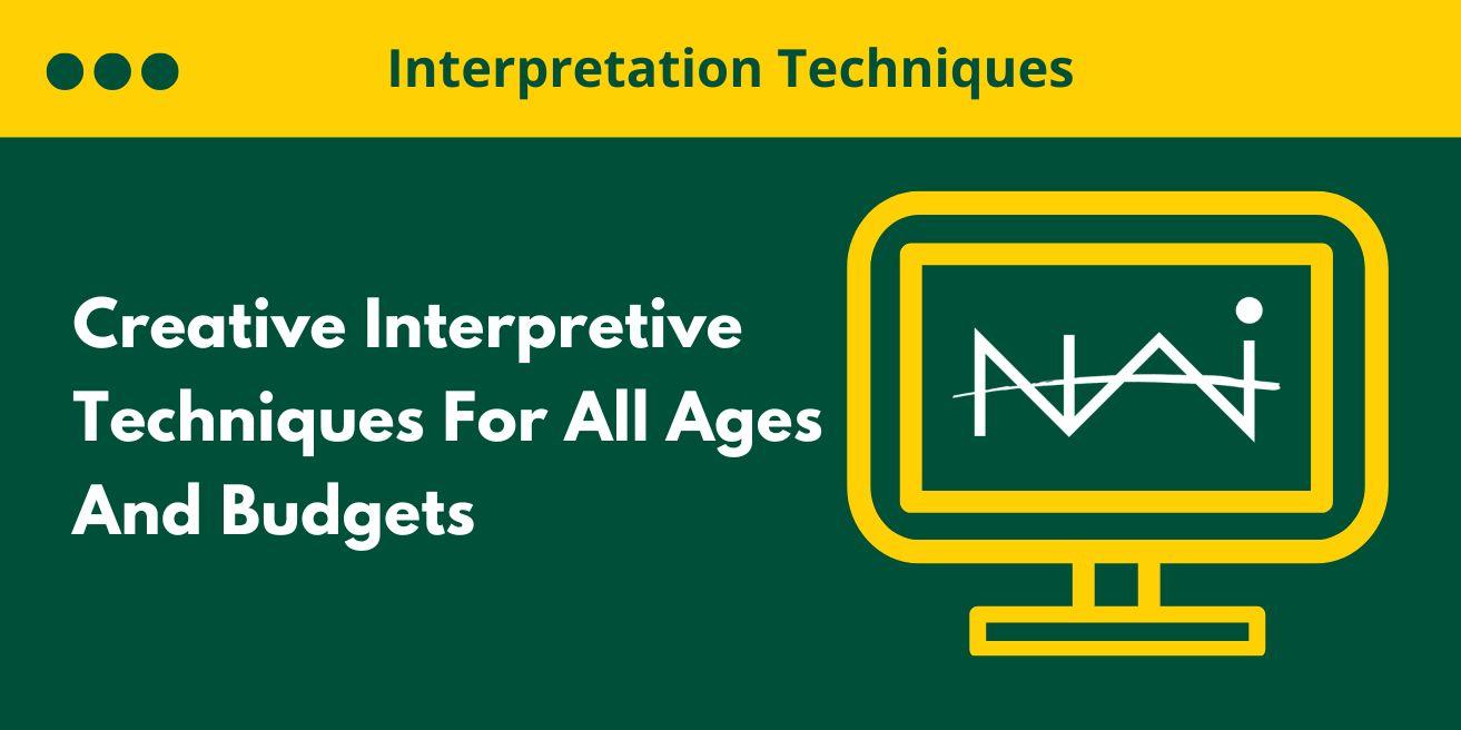 Creative Interpretive Techniques For All Ages And Budgets